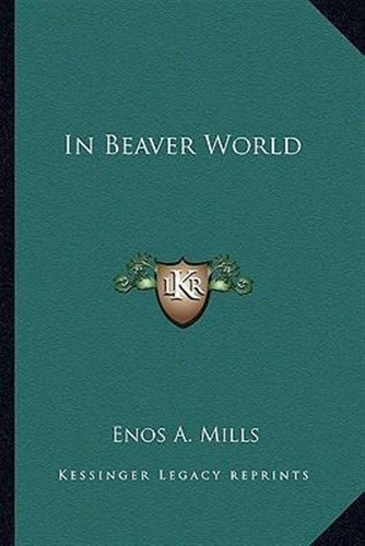 In Beaver World - Enos Abijah Mills (paperback)