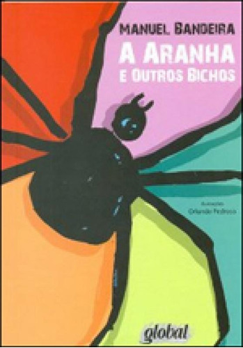 Aranha E Outros Bichos, De Bandeira, Manuel. Global Editora, Capa Mole, Edição 2ª Edição - 2013 Em Português