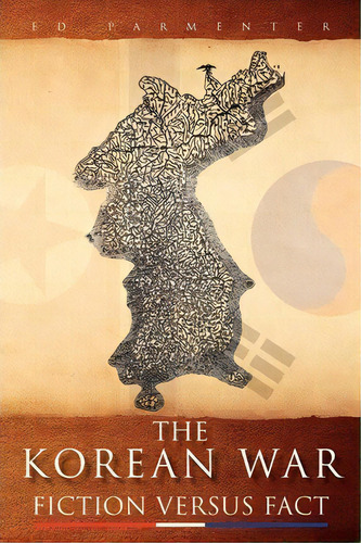 The Korean War, De Parmenter Ed Parmenter. Editorial Xlibris, Tapa Blanda En Inglés, 2010