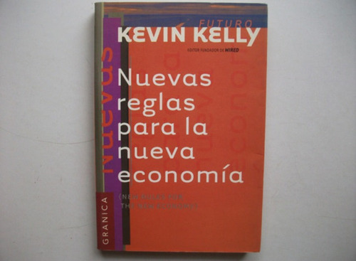 Nuevas Reglas Para La Nueva Economía - Kevin Kelly - Granica