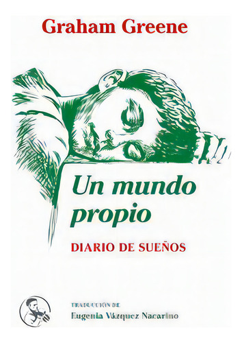 Un Mundo Propio, De Greene, Graham. Editorial Ediciones La Uña Rota, Tapa Blanda En Español