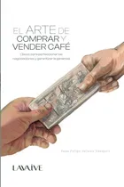 Comprar Libro El Arte De Comprar Y Vender Café: Claves Para Perfecc