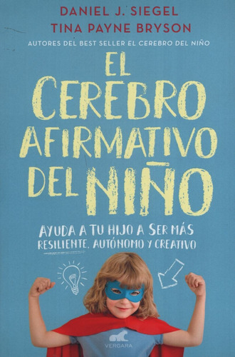 El Cerebro Afirmativo Del Niño - Siegel, Daniel J.