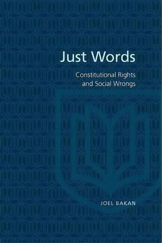 Just Words : Constitutional Rights And Social Wrongs, De Joel Bakan. Editorial University Of Toronto Press, Tapa Blanda En Inglés