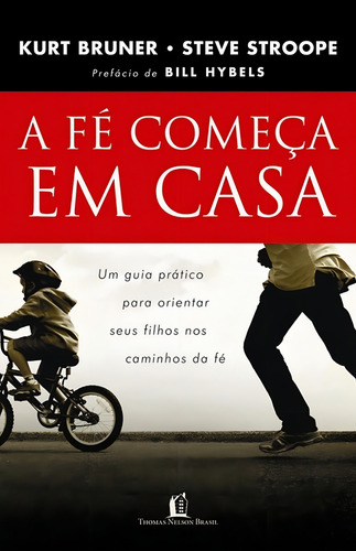 Livro A Fé Começa Em Casa - Kurt Bruner E Steve Stroope
