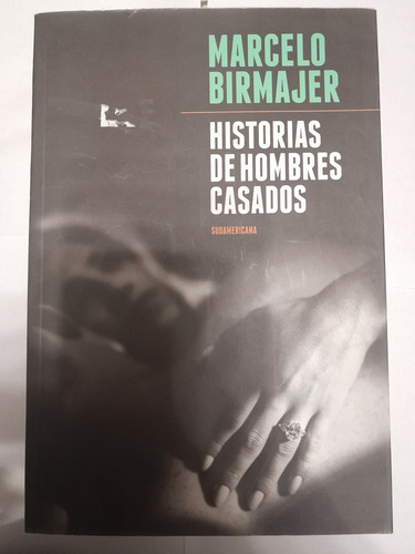 Historias De Hombres Casados - Marcelo Birmajer