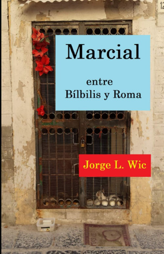 Libro: Marcial, Entre Bílbilis Y Roma: Cuatro Estudios Sobre