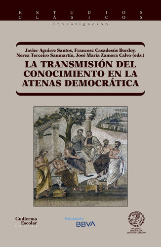 La Transmision Del Conocimiento En La Atenas Democratica, De Varios Autores. Editorial Guillermo Escolar Editor, Tapa Blanda En Español