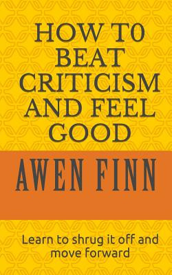 Libro How To Beat Criticism And Feel Good: Learn To Shrug...