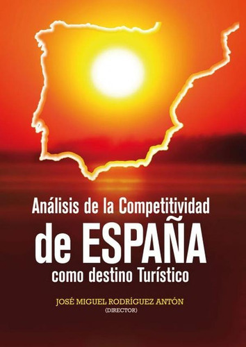 Análisis De La Competitividad De España Como Destino Turístico, De José Miguel Rodríguez Antón (director). Editorial Acci, Tapa Blanda En Español, 2015