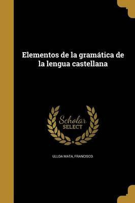 Libro Elementos De La Gram Tica De La Lengua Castellana -...