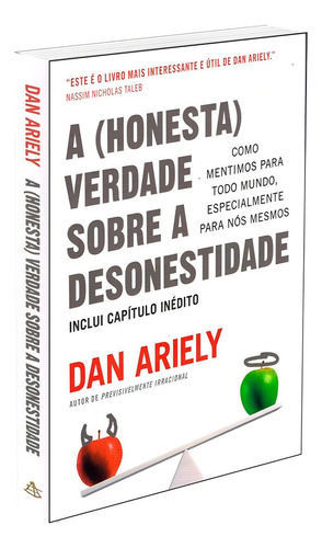 A (honesta) Verdade Sobre A Desonestidade: Como Mentimos Para Todo Mundo, Especialmente Para Nós Mesmos, De Ariely, Dan. Editorial Gmt Editores Ltda., Capa Mole Em Português, 2021