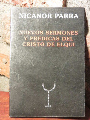 Nicanor Parra Nuevos Sermones Prédicas Cristo Elqui Primera