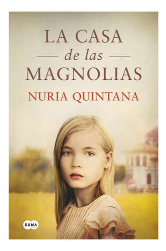 La Casa De Las Magnolias Ángel Quintana Suma De Letras
