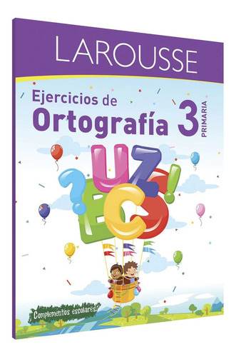 Ejercicios De Ortografía - Primaria 3 - Ediciones Larousse
