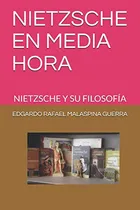 Comprar Nietzsche En Media Hora: Nietzsche Y Su Filosofia -ensayos F