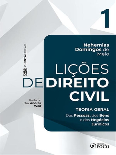 Lições De Direito Civil - Volume 1 - 5ª Ed - 2023: Teoria Geral - Das Pessoas, Dos Bens E Dos Negócio Jurídicos, De Melo, Nehemias Domingos De. Editora Foco Editora, Capa Mole Em Português