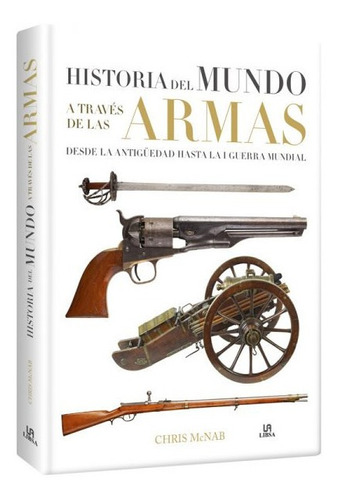 Historia Del Mundo A Través De Las Armas 