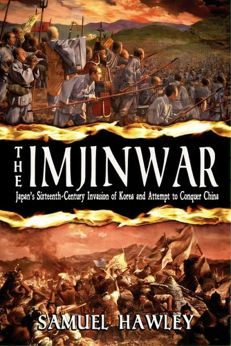The Imjin War, De Samuel Hawley. Editorial Conquistador Press, Tapa Blanda En Inglés
