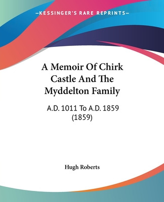 Libro A Memoir Of Chirk Castle And The Myddelton Family: ...