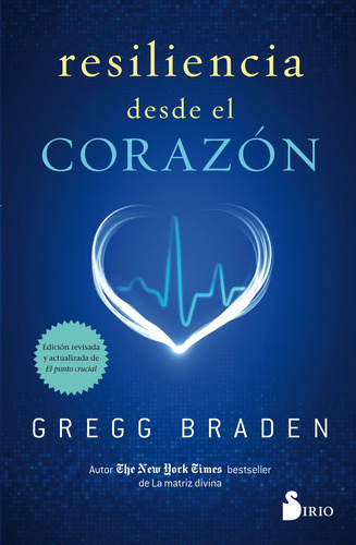 RESILIENCIA DESDE EL CORAZON, de Braden, Gregg. Editorial Sirio, tapa blanda, edición 1 en español, 2018