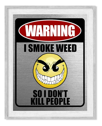 Advertencia: I Smoke Weed Funny Wall Art - 8 X 10 Sarcastic