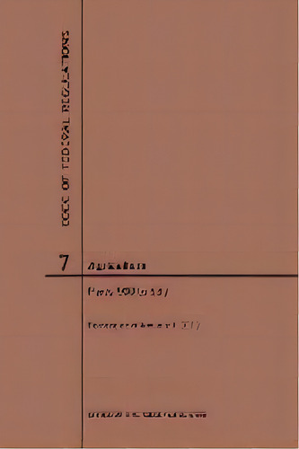 Code Of Federal Regulations Title 7, Agriculture, Parts 900-999, 2019, De Nara. Editorial Claitor's Pub Division, Tapa Blanda En Inglés
