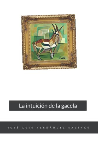 La Intuicion De La Gacela