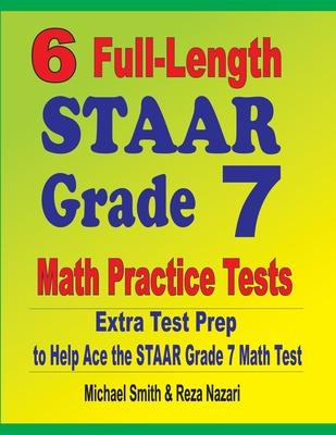 Libro 6 Full-length Staar Grade 7 Math Practice Tests : E...