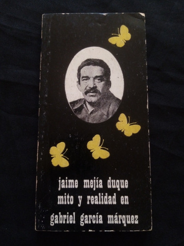 Mito Y Realidad En Gabriel García Márquez. Jaime Mejía Duque