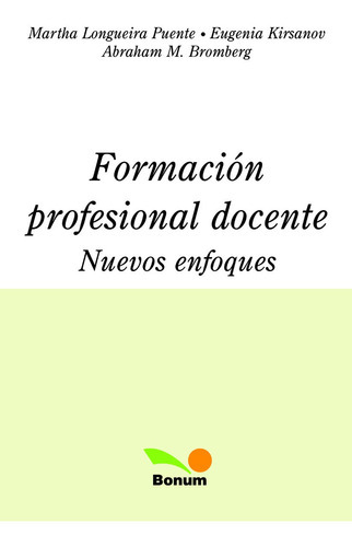 Formacion Profesional Docente Nuevos Enfoques, De Bromberg, Abraham M, Kirsanov, Eugenia, Longueira Puente, Martha. , Tapa Blanda En Español, 2008