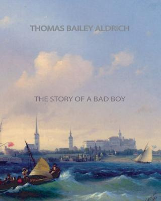 Libro The Story Of A Bad Boy - Aldrich, Thomas Bailey