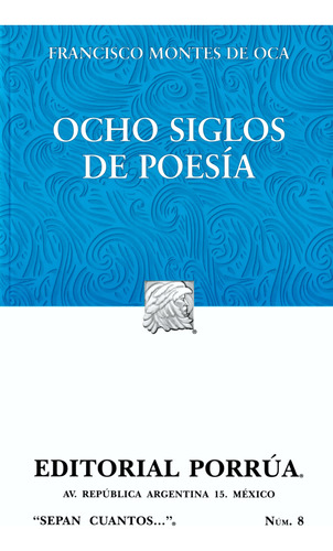 Ocho Siglos De Poesía Sc008 - Montes De Oca - Porrúa