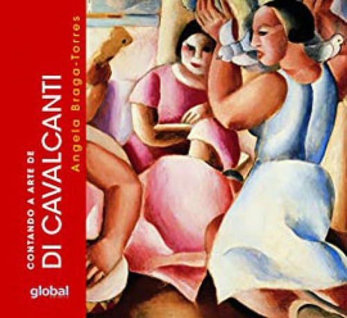 Contando A Arte De Di Cavalcanti, De Braga-torres, Angela. Global Editora, Capa Mole Em Português