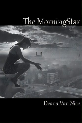 The Morningstar, De Van Nice, Deana C.. Editorial Createspace, Tapa Blanda En Inglés