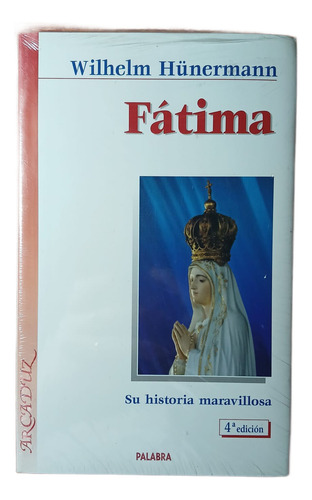 Fátima: Su Historia Maravillosa - Wilhelm Hünermann, 4a Ed.