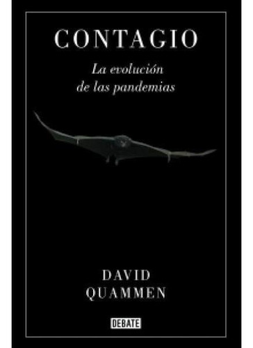 Contagio. La Evolución De Las Pandemias  - David Quammen