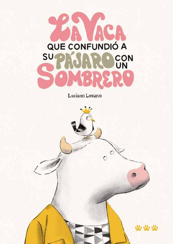 Libro La Vaca Que Confundiã³ A Su Pã¡jaro Con Un Sombrero...