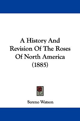 Libro A History And Revision Of The Roses Of North Americ...