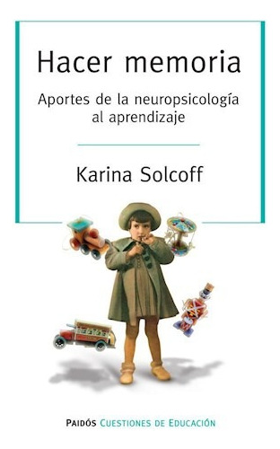 Hacer Memoria Aportes De La Neuropsicologia Al Aprendizaje
