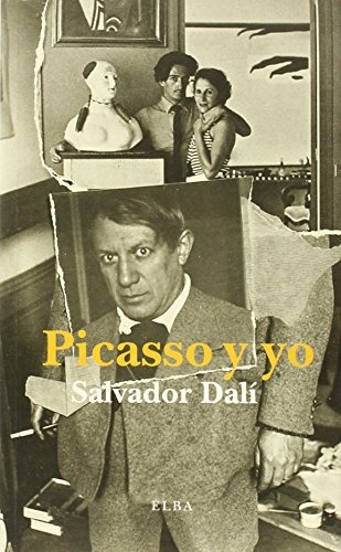 Picasso Y Yo, De Salvador Dali/ Pablo Picasso. Editorial Elba En Español