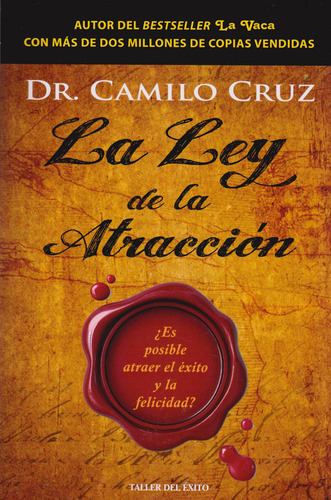 La Ley De La Atracción: ¿es Posible Atraer El Éxito Y La Felicidad? Taller Del Éxito., De Camilo Cruz. Editorial Penguin Random House, Tapa Blanda, Edición 2019 En Español