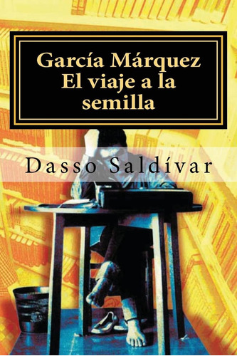 Libro: García Márquez: El Viaje A La Semilla (spanish Editio