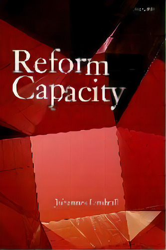 Reform Capacity, De Johannes Lindvall. Editorial Oxford University Press, Tapa Blanda En Inglés