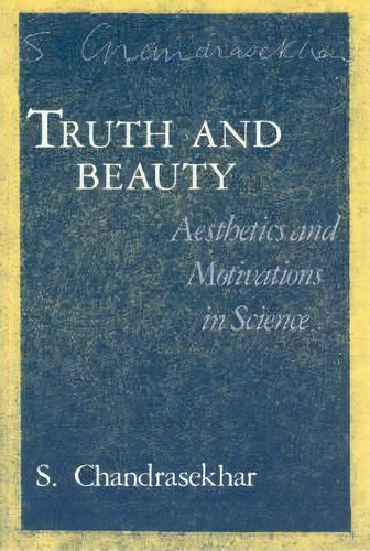 Truth And Beauty, De S. Chandrasekhar. Editorial University Chicago Press, Tapa Blanda En Inglés