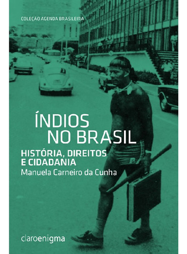Índios No Brasil: Índios No Brasil, De Cunha, Manuela Carneiro Da. Editora Claroenigma (cia), Capa Mole, Edição 1 Em Português