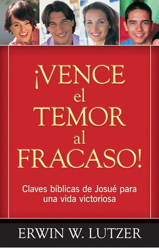 Vence El Temor Al Fracaso!: Claves Bíblicas De Josue...