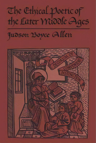 The Ethical Poetic Of The Later Middle Ages, De Judson Boyce Allen. Editorial University Toronto Press, Tapa Blanda En Inglés