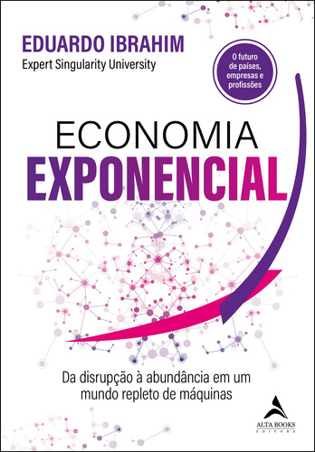 Economia Exponencial: Da disrupção à abundância em um mundo repleto de máquinas, de Ibahim, Eduardo. Starling Alta Editora E Consultoria  Eireli, capa mole em português, 2021