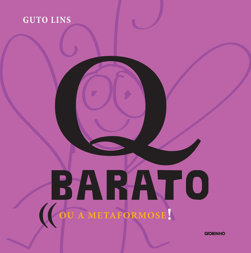 Qbarato: Ou a Metamorfose!, de Lins, Guto. Editorial GLOBINHO, capa mole em português, 2013